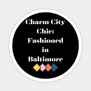 CHARM CITY CHIC: FASHIONED IN BALTIMORE DESIGN Magnet